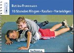 Frommann, Bettina - 10 Stunden Ringen, Raufen, Verteidigen