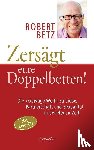 Betz, Robert - Zersägt eure Doppelbetten!