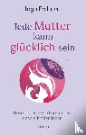 Erchova, Inga - Jede Mutter kann glücklich sein