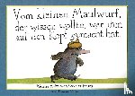 Holzwarth, Werner - Vom kleinen Maulwurf, der wissen wollte, wer ihm auf den Kopf gemacht hat (Maxi-Pappausgabe)
