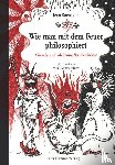 Soentgen, Jens - Wie man mit dem Feuer philosophiert