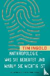 Ingold, Tim - Anthropologie - was sie bedeutet und warum sie wichtig ist