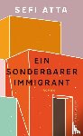 Atta, Sefi - Ein sonderbarer Immigrant