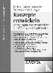  - Konzepte entwickeln - Anregungen und Arbeitshilfen zur Klärung und Legitimation