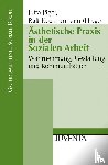  - Ästhetische Praxis in der Sozialen Arbeit - Warnehmung, Gestaltung und Kommunikation