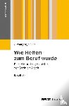 Müller, Wolfgang C. - Wie Helfen zum Beruf wurde