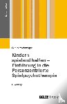 Weinberger, Sabine - Kindern spielend helfen - Einführung in die Personzentrierte Spielpsychotherapie