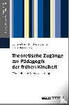  - Theoretische Zugänge zur Pädagogik der frühen Kindheit - Eine kritische Vergewisserung