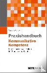 Franck, Norbert - Praxishandbuch Kommunikative Kompetenz