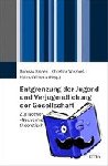 - Entgrenzung der Jugend und Verjugendlichung der Gesellschaft - Zur Notwendigkeit einer »Neuvermessung« jugendtheoretischer Positionen