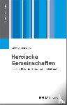 Thalheim, Vinzenz - Heroische Gemeinschaften - Ich-bin-Räume von Ultras im Fußball