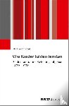 Frevert, Ute - Wie Kinder fühlen lernten