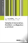  - Geteilte Arbeitswelten. Konflikte um Migration und Arbeit