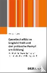 Rösen, Kenneth - Gesellschaftliche Ungleichheit und der politische Kampf um Bildung