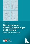 Weber, Christof - Mathematische Vorstellungsübungen im Unterricht - Ein Handbuch für das Gymnasium