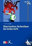 Richhardt, Thomas - Szenisches Schreiben im Unterricht