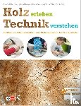  - Holz erleben - Technik verstehen