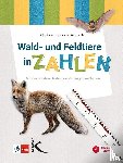 Ruwisch, Silke, Schaffrath, Susanne - Wald- und Feldtiere in Zahlen