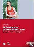 Miller, Reinhold - 99 Schritte zum professionellen Lehrer. Mit CD-ROM