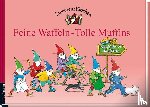 Schuster, Elke, Schuster, Timo - Zwergenstübchen Feine Waffeln - Tolle Muffins