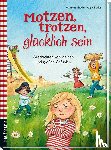  - Motzen, trotzen, glücklich sein