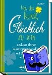 Oster, Jutta - Von der Kunst, glücklich zu sein - und den kleinen Katastrophen des Alltags mit einem Lächeln zu begegnen