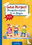 Klein, Suse - Guten Morgen! Morgenkreisspiele für die Krippe