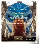 Gretzschel, Matthias - 150 Jahre Schiffe für die Meere der Welt