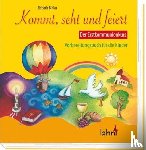 Bihler, Elsbeth - Kommt, seht und feiert. Der Erstkommunionkurs