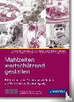 Sennlaub, Angelika, Feist, Cornelia, Feulner, Martina, Hagspihl, Stephanie - Mahlzeiten wertschätzend gestalten