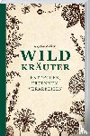 Holtkamp, Marjolein - Wildkräuter - entdecken, erkennen und verarbeiten