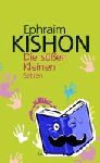 Kishon, Ephraim - Die süßen Kleinen - Satiren