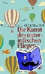 Hermann, Wolfgang - Die Kunst des unterirdischen Fliegens