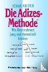 Adizes, Ichak - Die Adizes-Methode [Corporate Lifecycles - German edition]