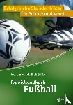 Abt, Winfried, Singrün, Patrick, Philipp, Adrian - Praxishandbuch Fußball