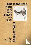 Taut, Bruno - Das japanische Haus und sein Leben