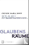 Hoff, Gregor Maria - Glaubensräume - Topologische Fundamentaltheologie