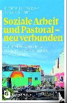 Hillebrand, Bernd, Sehrig, Jürgen - Soziale Arbeit und Pastoral - neu verbunden