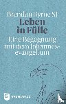 Byrne SJ, Brendan - Leben in Fülle