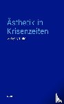 Fuller, Gregory - Ästhetik in Krisenzeiten
