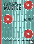 Weech, Sigmund von, Gecks, Christian - Wie zeichne ich geometrische Muster?