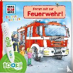 Weller-Essers, Andrea, Schreuder, Benjamin - BOOKii® WAS IST WAS Kindergarten Komm mit zur Feuerwehr!