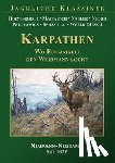 Hoensbroech, Lothar Graf, Mattausch, Nadler, Nedici - KARPATHEN - Wo Einsamkeit den Weidmann lockt