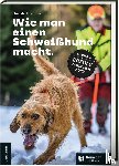 Fischer, Harald - Wie man einen Schweißhund macht.
