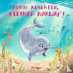Zur Brügge, Anne-Kristin - Komm kuscheln, kleiner Narwal!