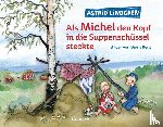 Lindgren, Astrid - Als Michel den Kopf in die Suppenschüssel steckte