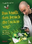 Benecke, Mark - Das knallt dem Frosch die Locken weg