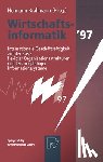 Krallmann, Hermann - Wirtschaftsinformatik 97: Internationale Geschaftstatigkeit Auf Der Basis Flexibler Organisationsstrukturen Und Leistungsfahiger Informationssysteme