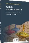 Gergs, Hans-Joachim, Lakeit, Arne - Agilität braucht Stabilität