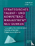 Graf, Gerhard, Laske, Stephan - Strategisches Talent- und Kompetenzmanagement neu denken